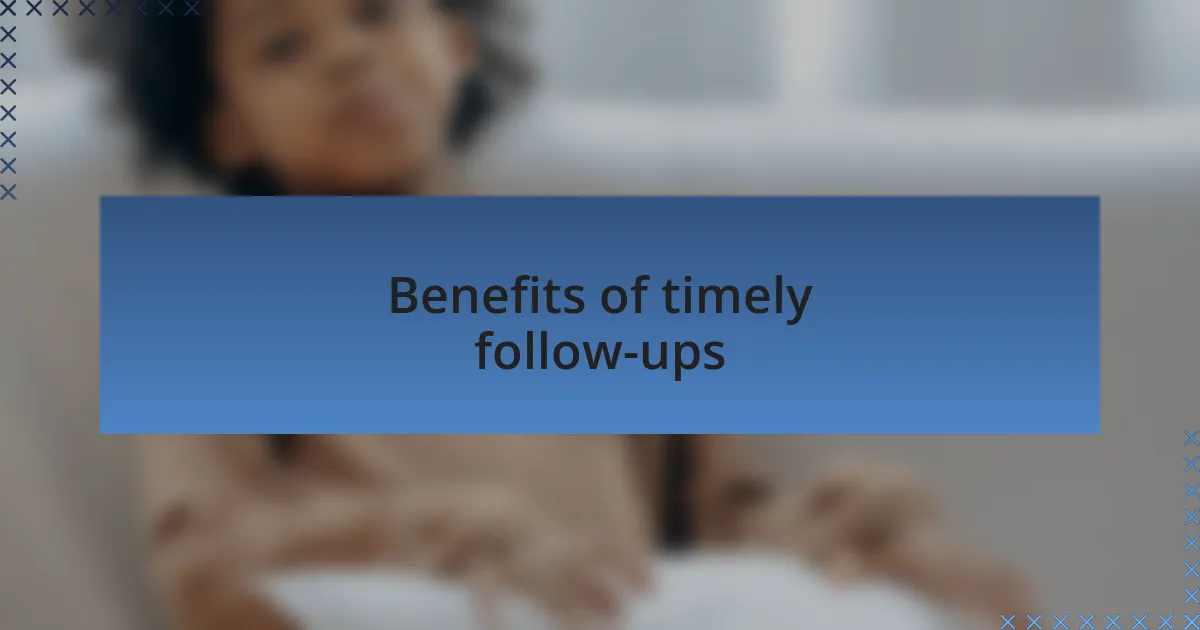 Benefits of timely follow-ups