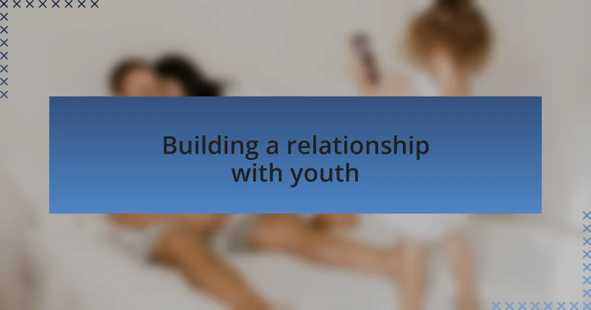 Building a relationship with youth