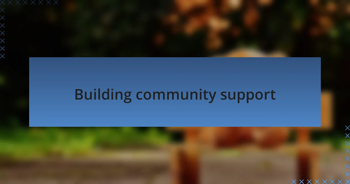 Building community support