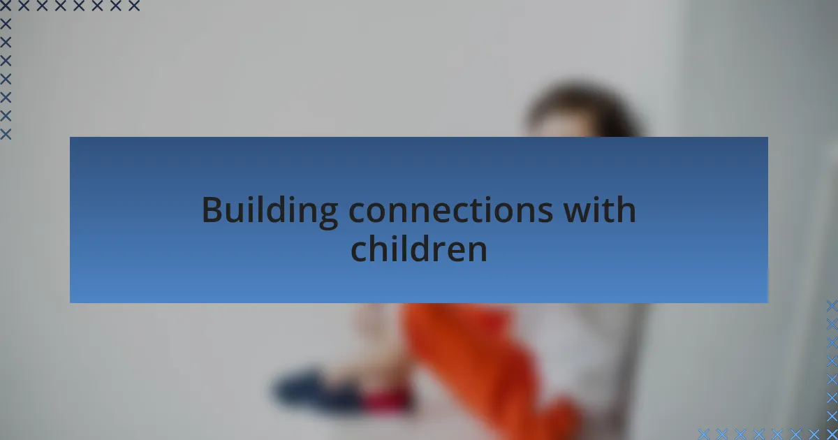 Building connections with children