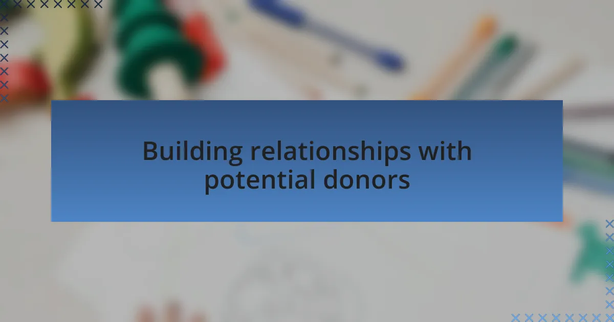 Building relationships with potential donors