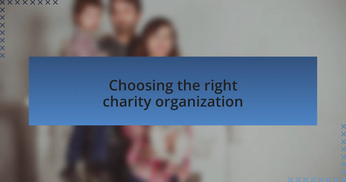 Choosing the right charity organization