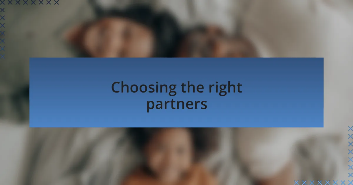 Choosing the right partners