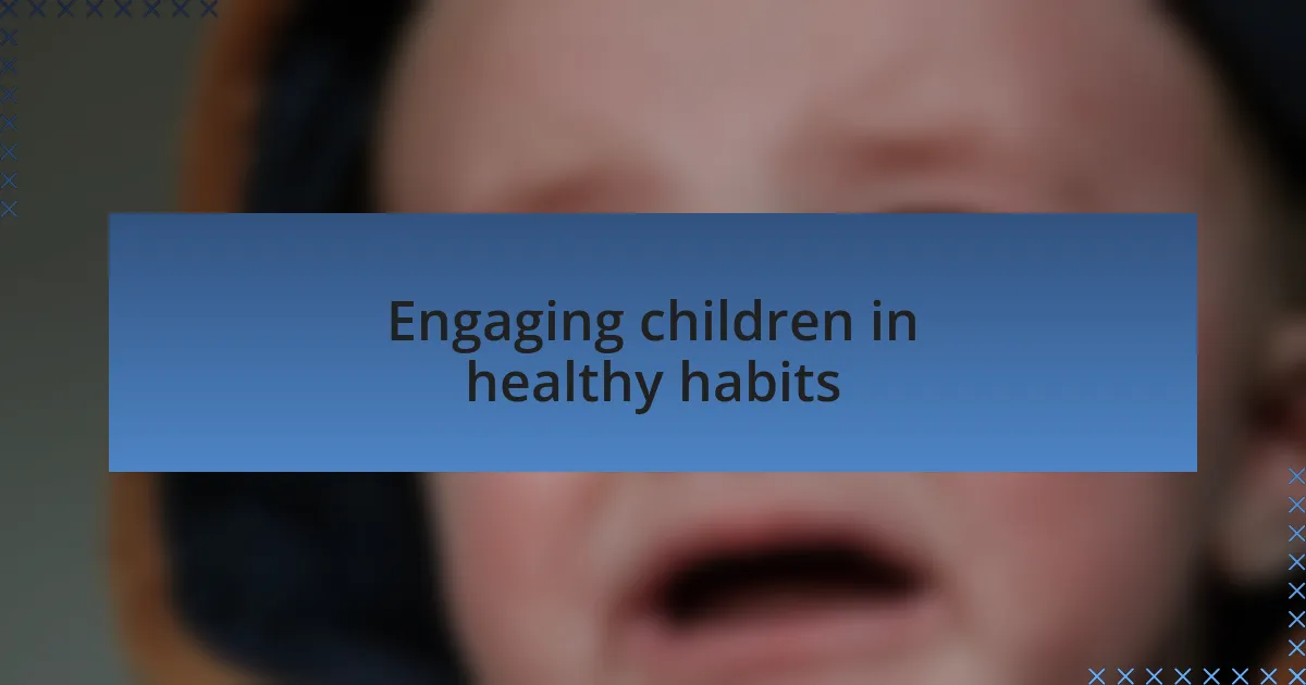 Engaging children in healthy habits