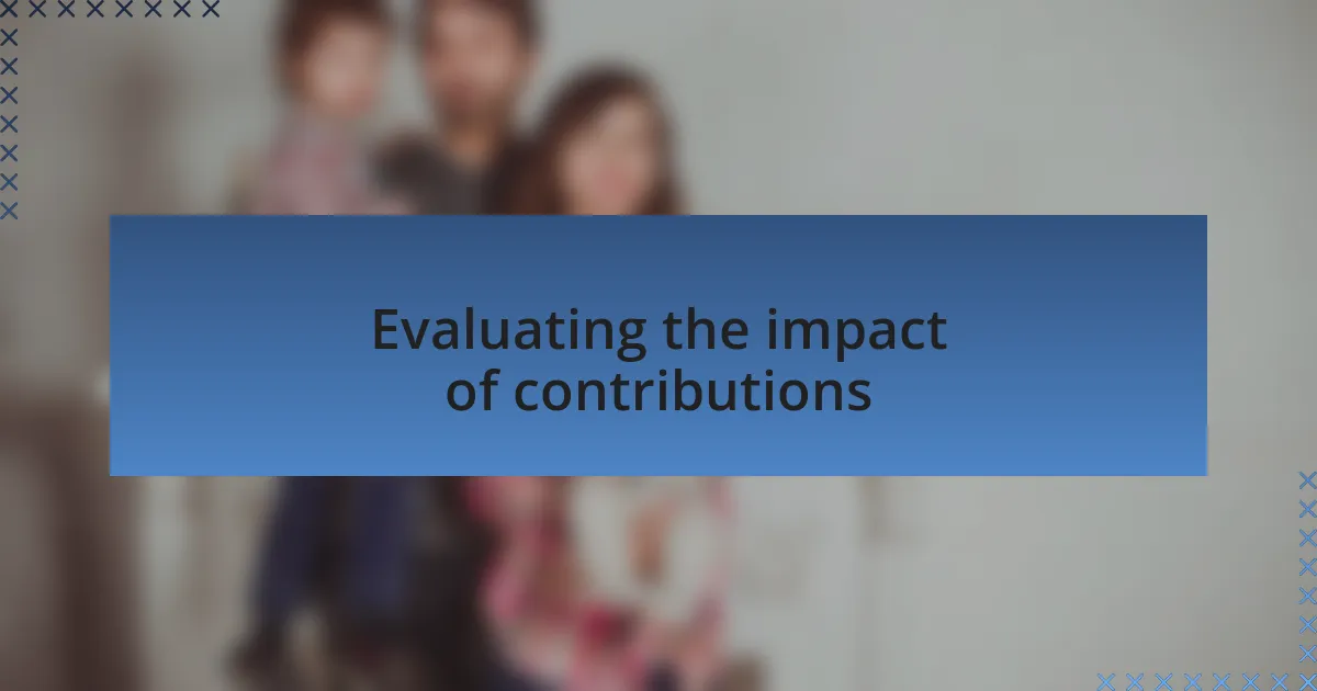 Evaluating the impact of contributions