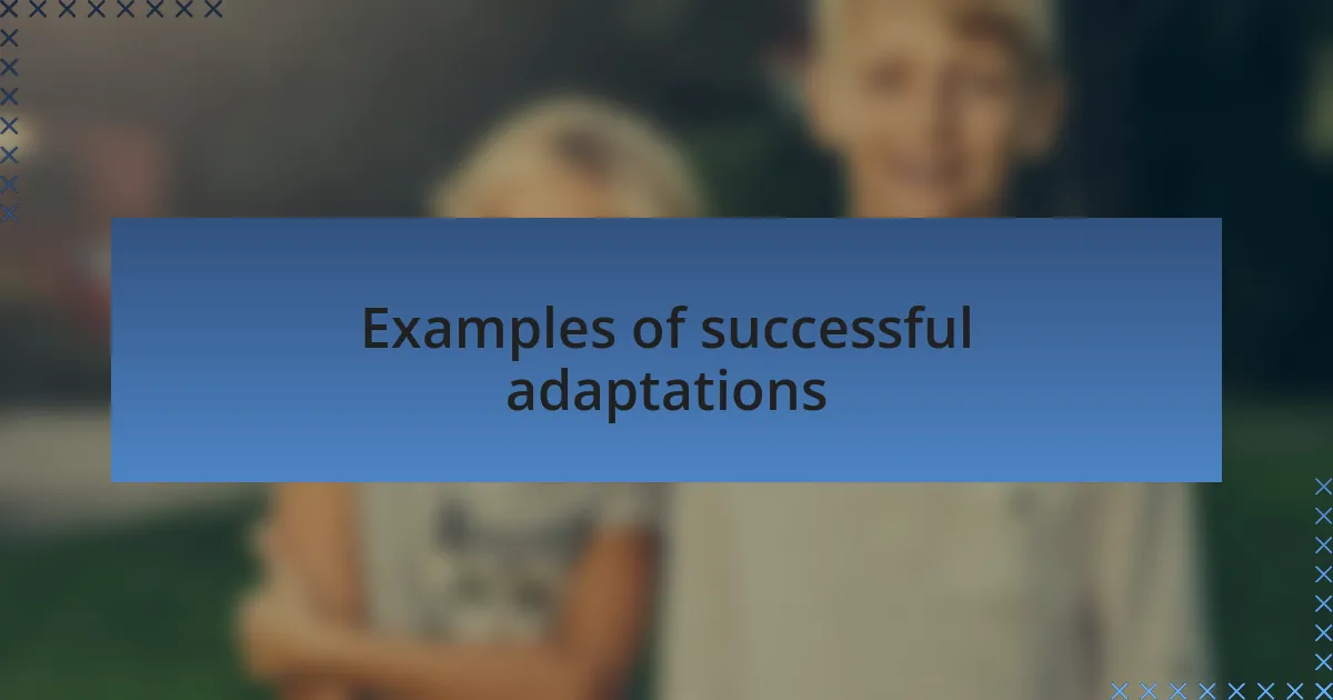 Examples of successful adaptations