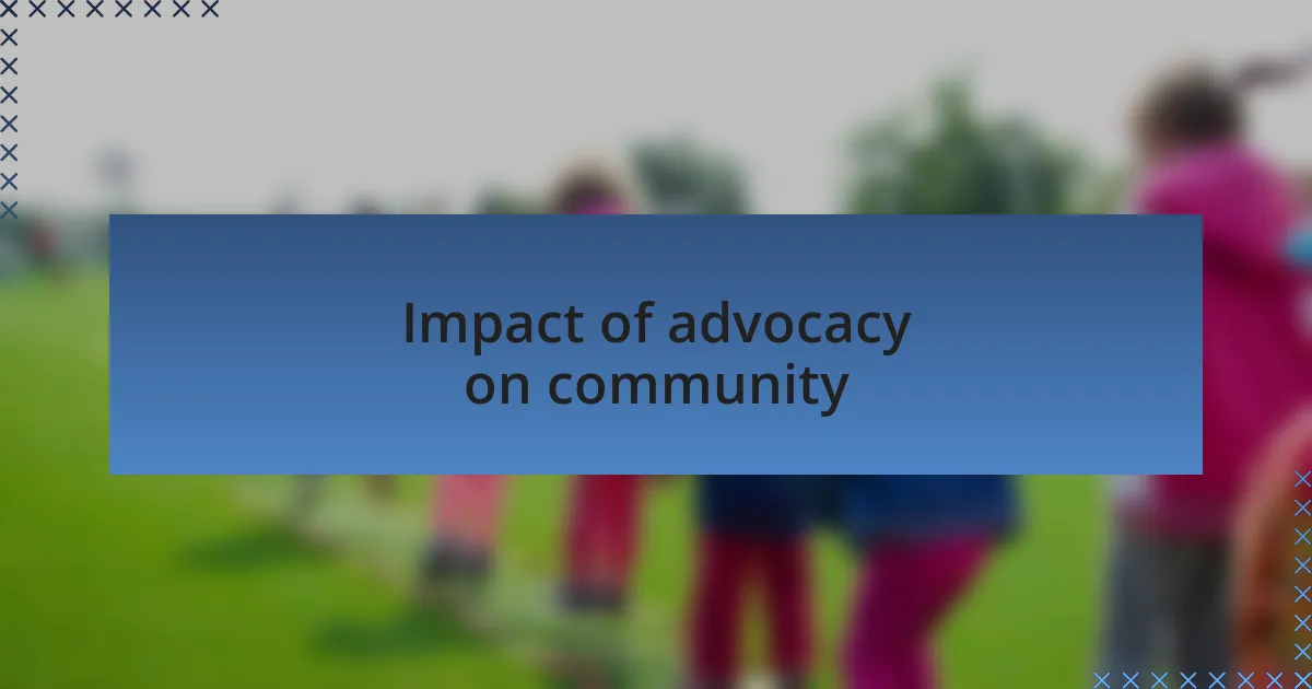 Impact of advocacy on community
