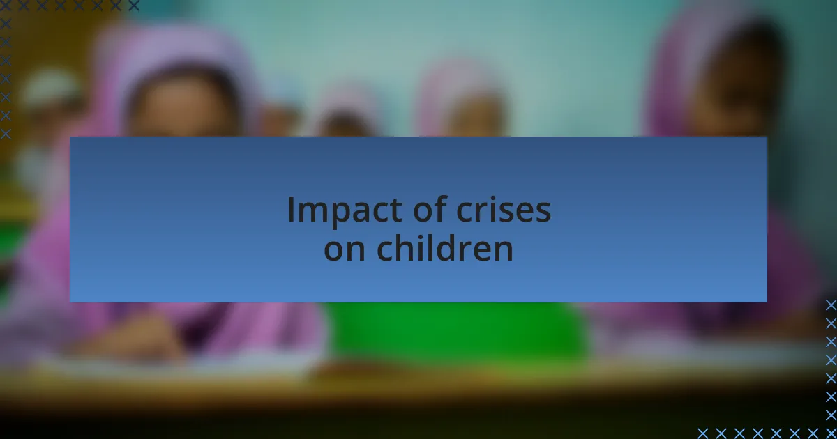 Impact of crises on children