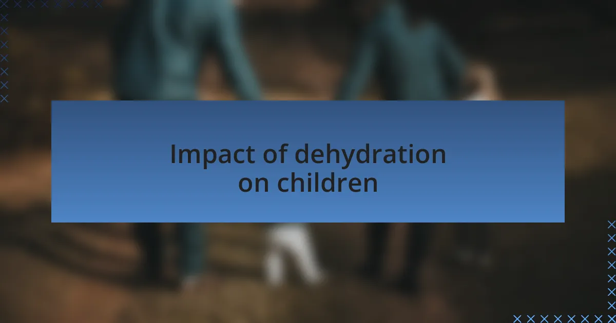 Impact of dehydration on children