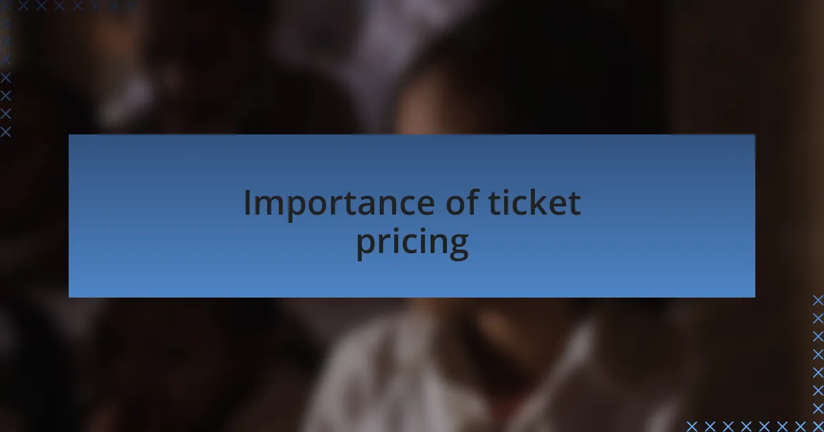 Importance of ticket pricing