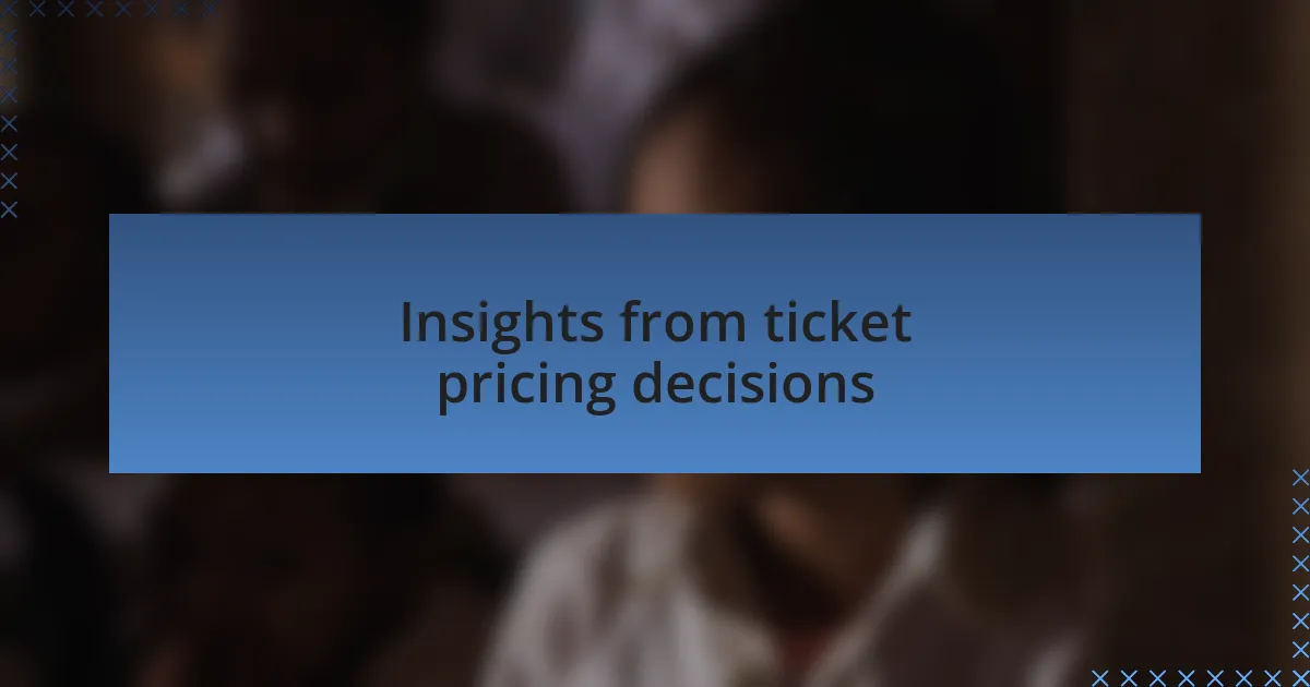Insights from ticket pricing decisions