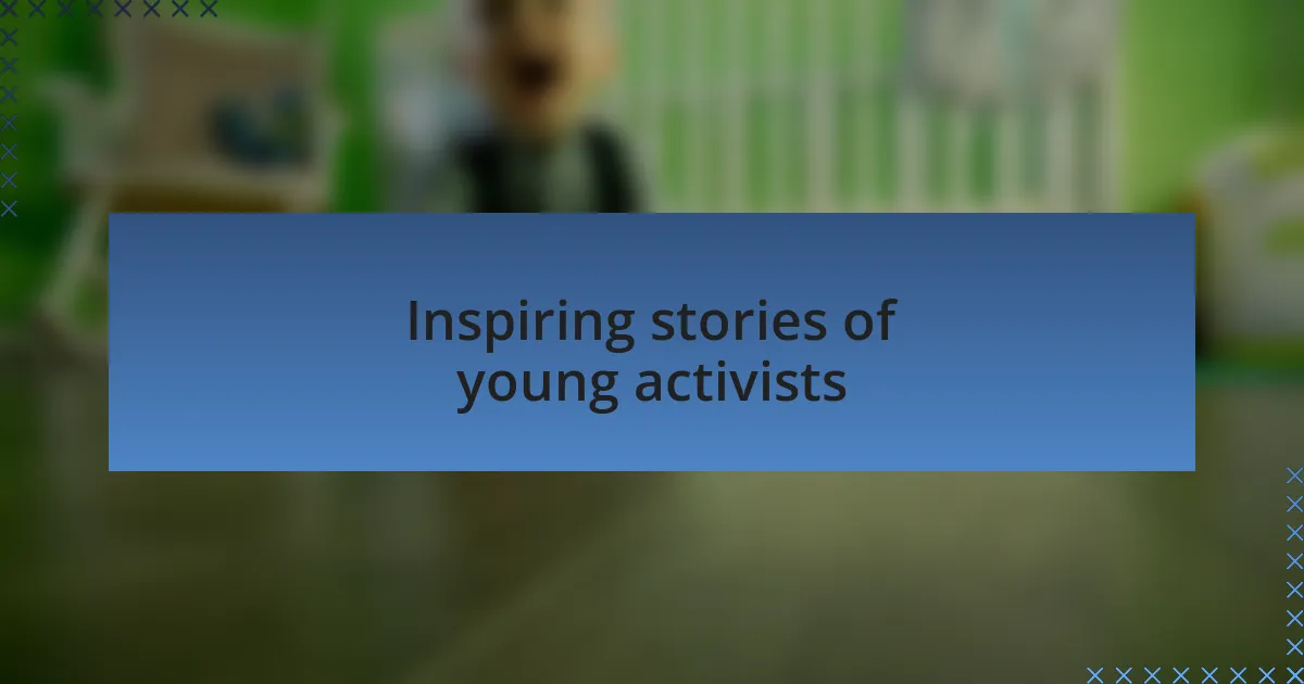 Inspiring stories of young activists