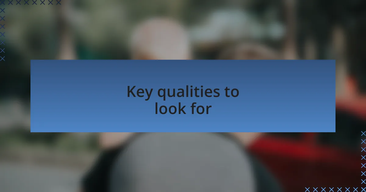 Key qualities to look for