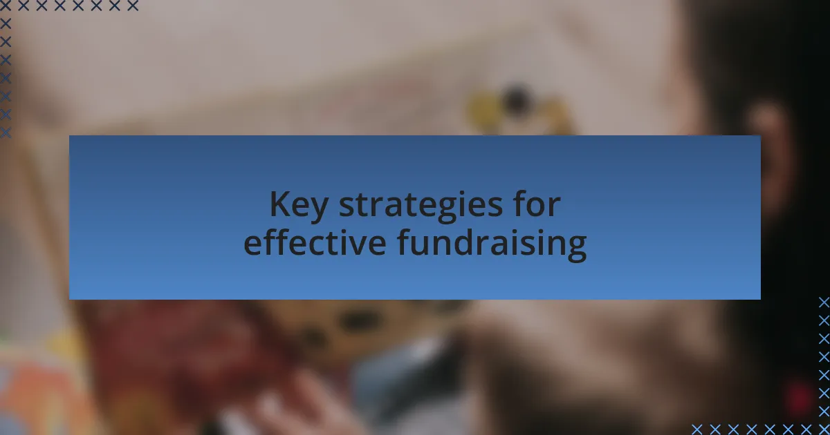 Key strategies for effective fundraising