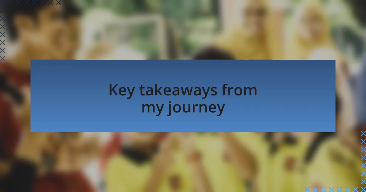 Key takeaways from my journey