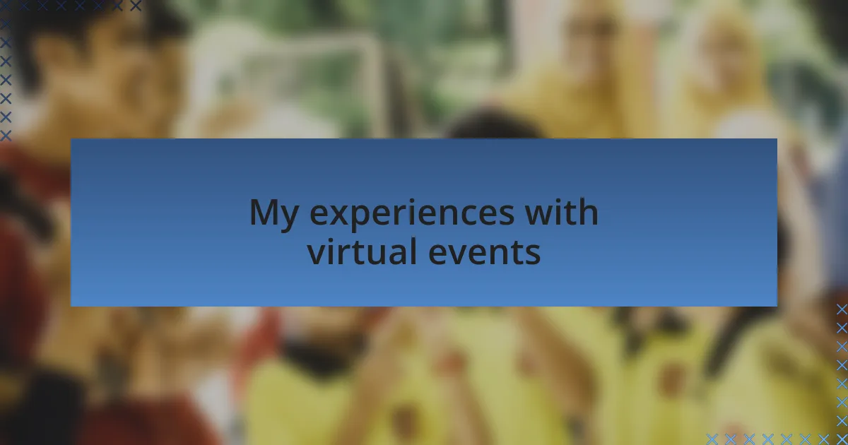 My experiences with virtual events