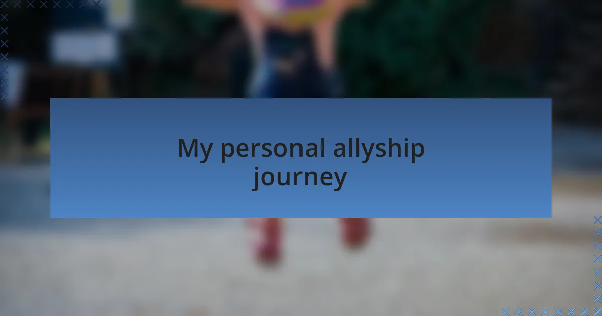 My personal allyship journey