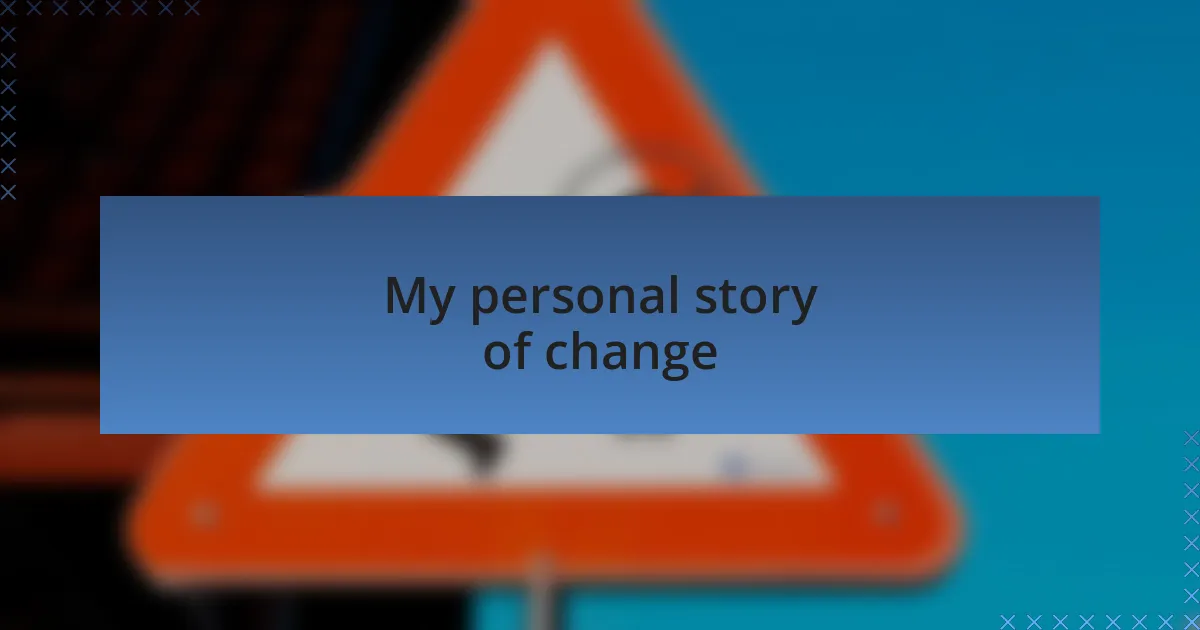 My personal story of change