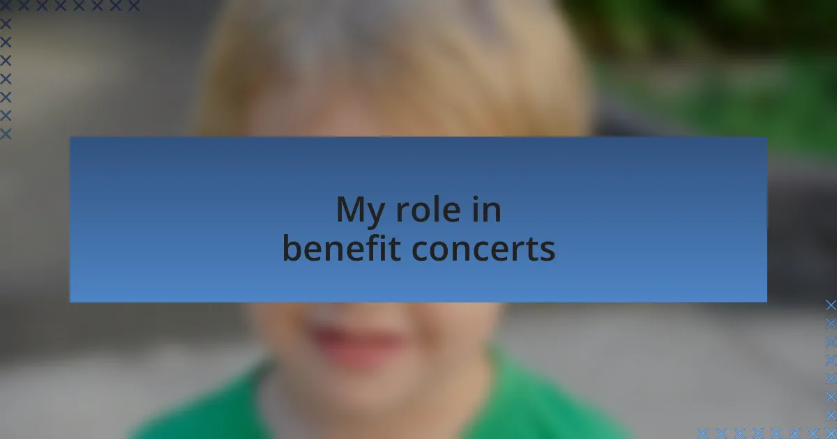 My role in benefit concerts