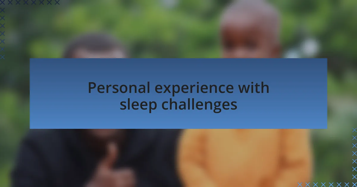 Personal experience with sleep challenges