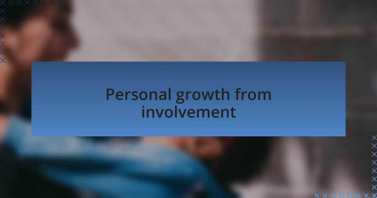 Personal growth from involvement