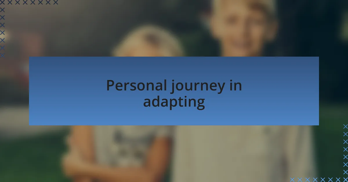 Personal journey in adapting