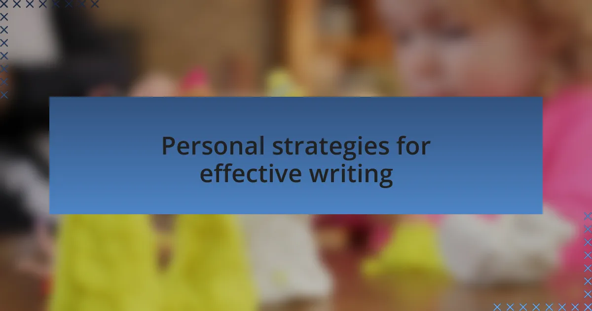 Personal strategies for effective writing