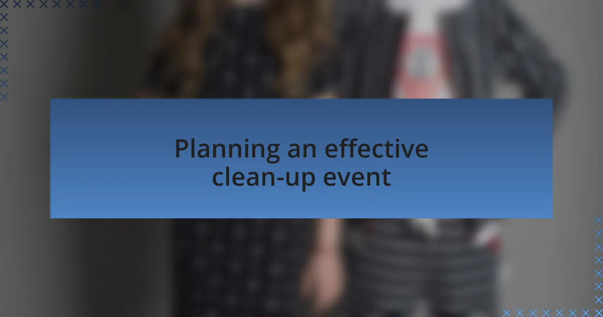 Planning an effective clean-up event