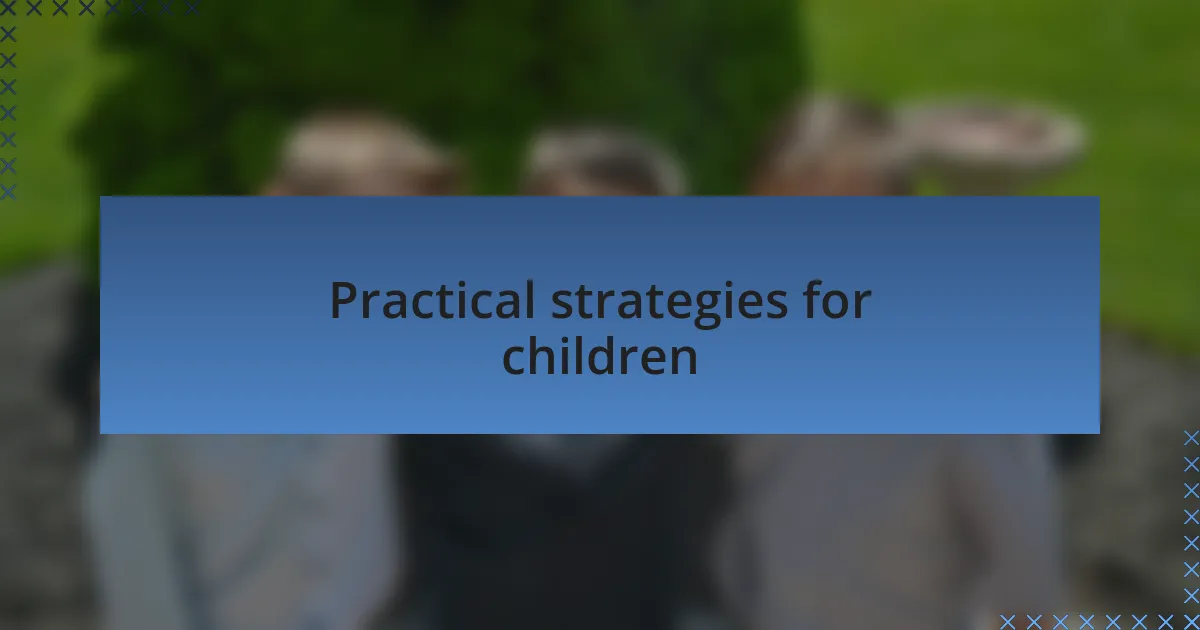 Practical strategies for children