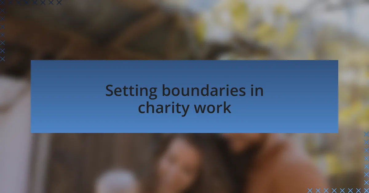 Setting boundaries in charity work
