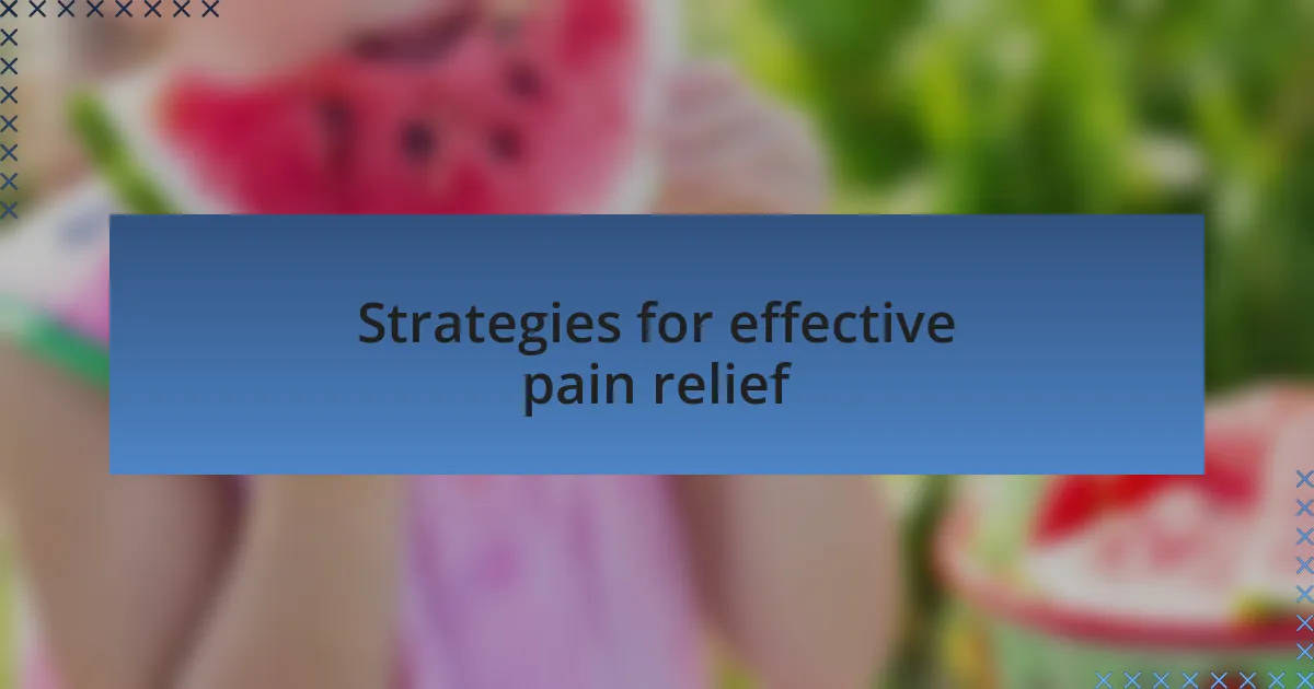 Strategies for effective pain relief