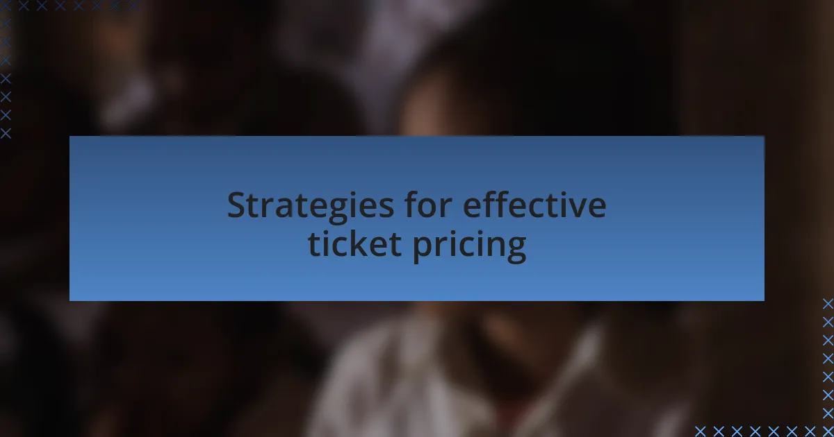 Strategies for effective ticket pricing