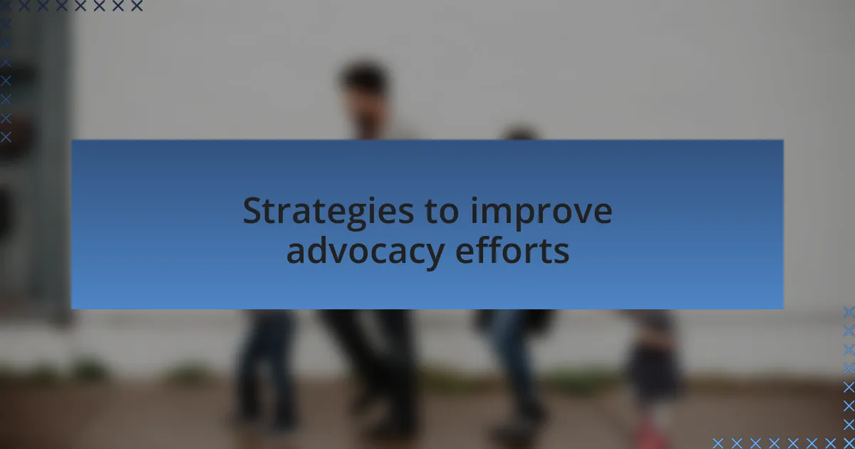 Strategies to improve advocacy efforts