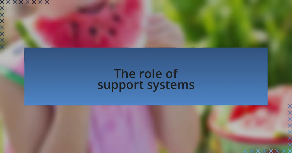 The role of support systems