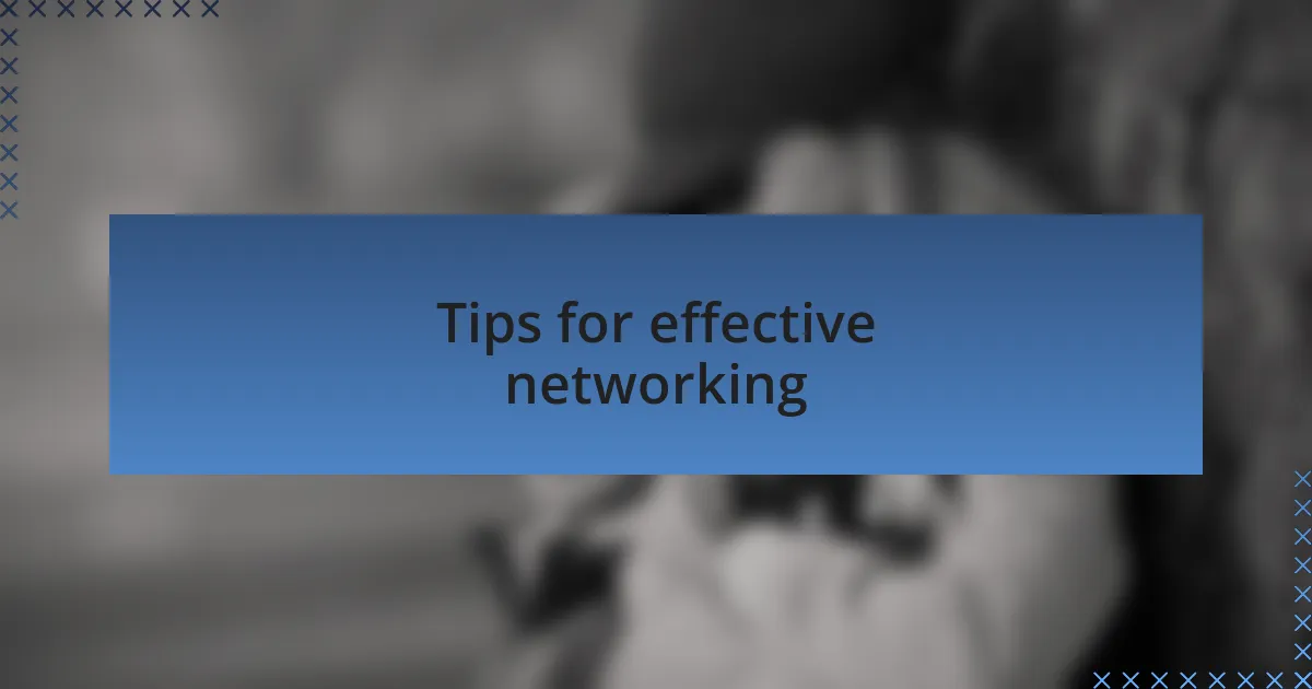 Tips for effective networking