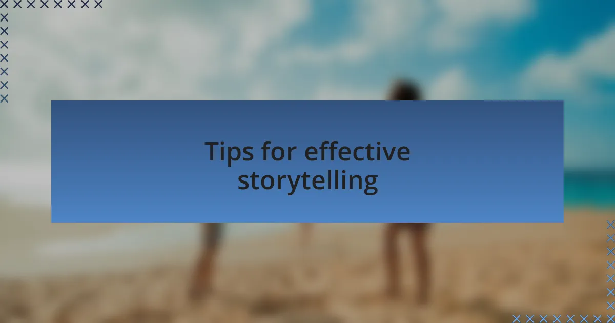 Tips for effective storytelling
