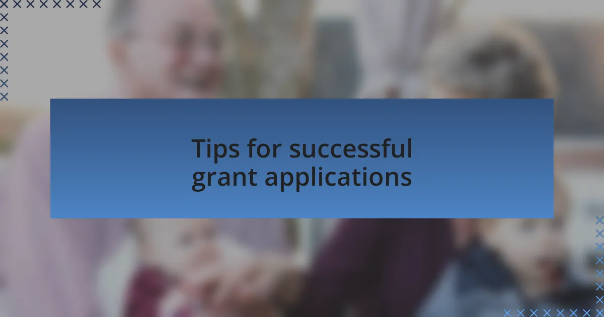Tips for successful grant applications
