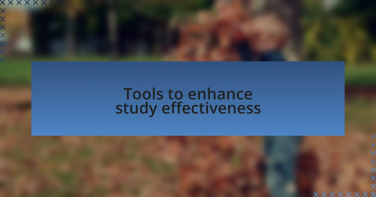 Tools to enhance study effectiveness
