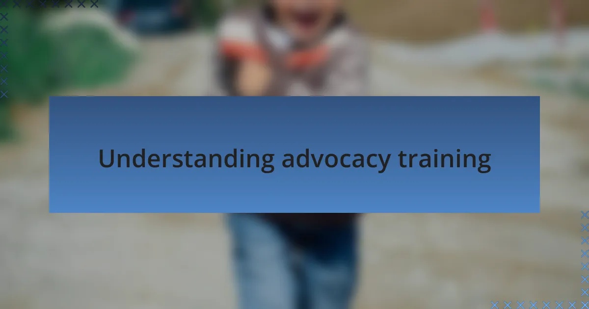 Understanding advocacy training