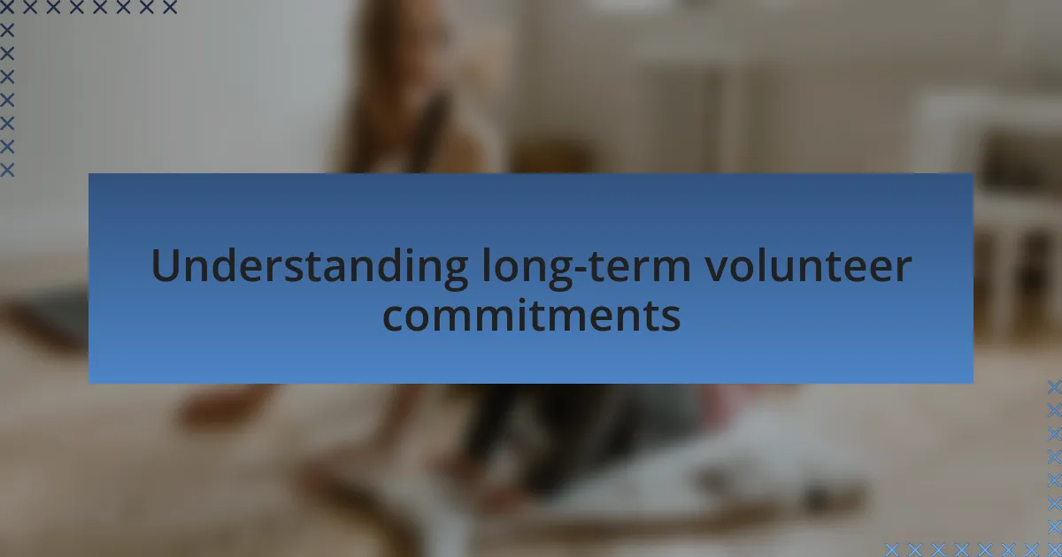 Understanding long-term volunteer commitments